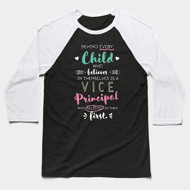 Great Vice Principal who believed - Appreciation Quote Baseball T-Shirt by BetterManufaktur